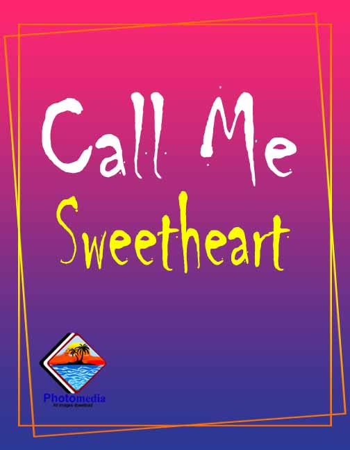 call me sweetheart
