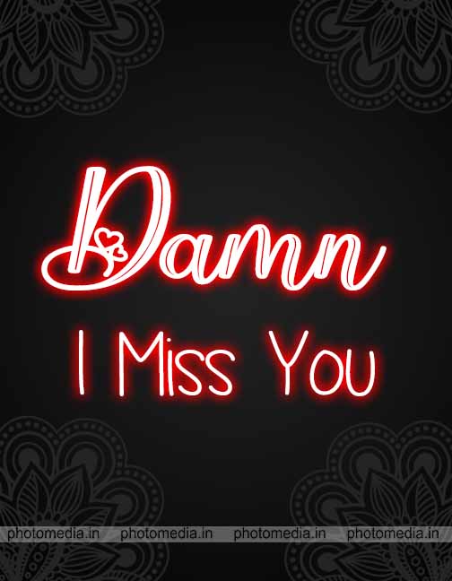 damn miss you