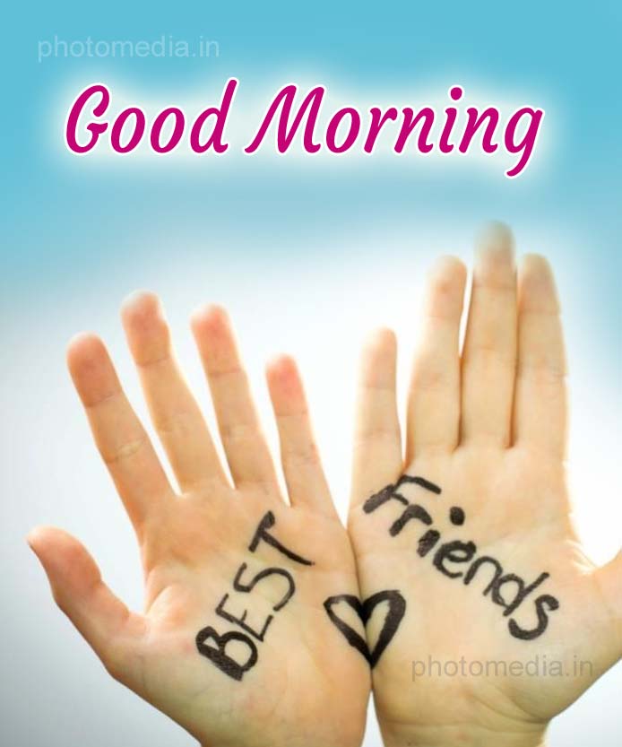 good morning my best friends